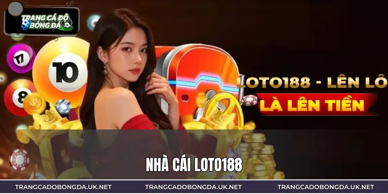 LOTO188 | Điểm Đến Cho Người Thích Sự Gay Cấn Trong Cá Cược